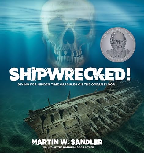 Shipwrecked!: Diving for Hidden Time Capsules on the Ocean Floor [Hardcover]