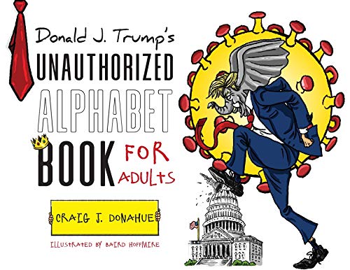 Donald J. Trump's Unauthorized Alphabet Book for Adults [Paperback]