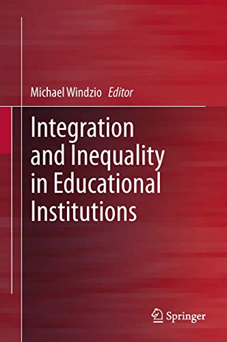 Integration and Inequality in Educational Institutions [Hardcover]