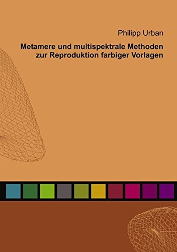 Metamere und Multispektrale Methoden Zur Reproduktion Farbiger Vorlagen [Paperback]