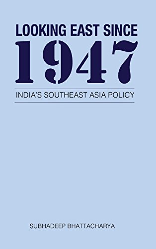 Looking East Since 1947 India's Southeast Asia Policy [Hardcover]