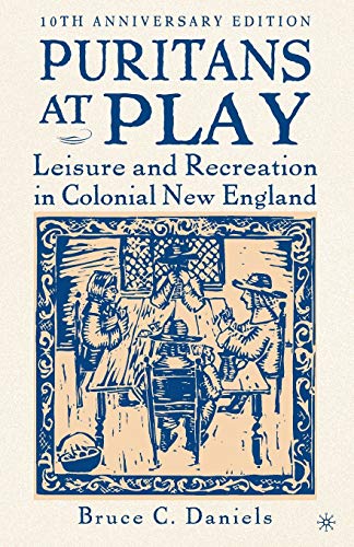 Puritans at Play Leisure and Recreation in Colonial Ne England [Paperback]