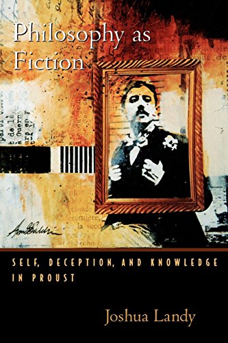 Philosophy As Fiction Self, Deception, and Knoledge in Proust [Paperback]