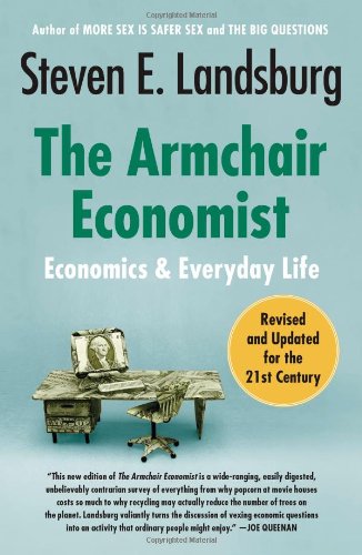 The Armchair Economist: Economics and Everyday Life [Paperback]