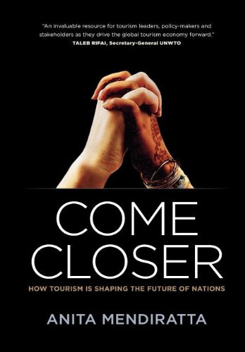 Come Closer Ho Tourism Is Shaping The Future Of Nations [Hardcover]