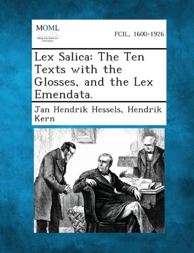 Lex Salica  The Ten Texts ith the Glosses, and the Lex Emendata [Paperback]