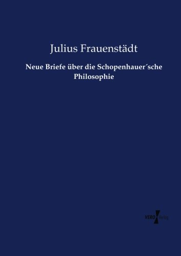 Neue Briefe ber Die Schopenhauer'sche Philosophie (german Edition) [Paperback]