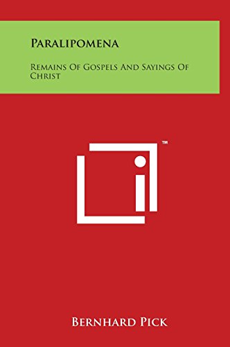 Paralipomena  Remains of Gospels and Sayings of Christ [Hardcover]