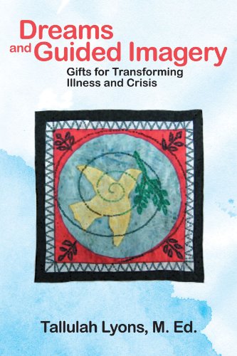 Dreams And Guided Imagery Gifts For Transforming Illness And Crisis [Paperback]