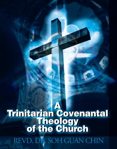 Trinitarian Covenantal Theology of the Church [Paperback]