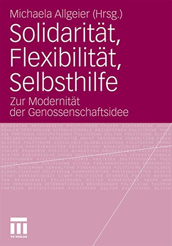 Solidaritt, Flexibilitt, Selbsthilfe: Zur Modernitt der Genossenschaftsidee [Paperback]