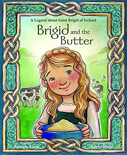 Brigid and the Butter  A Legend about Saint Brigid of Ireland [Paperback]