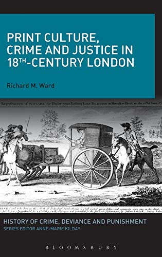 Print Culture, Crime and Justice in 18th-Century London [Hardcover]