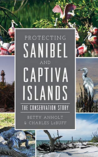 Protecting Sanibel and Captiva Islands  The Conservation Story [Hardcover]