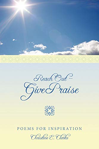 Reach Out - Give Praise  Poems for Inspiration [Paperback]