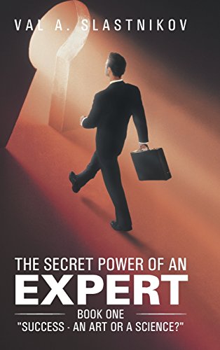 Secret Poer of an Expert  Book One Success - an Art or a Science [Hardcover]