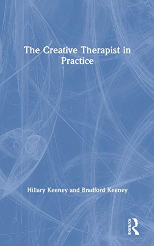 The Creative Therapist in Practice [Hardcover]