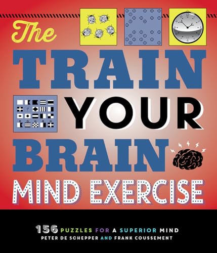 The Train Your Brain Mind Exercise: 156 Puzzles for a Superior Mind [Paperback]