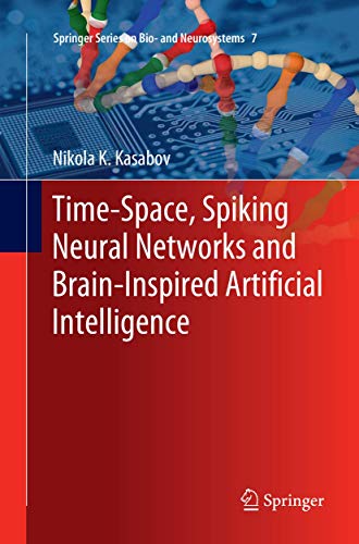 Time-Space, Spiking Neural Networks and Brain-Inspired Artificial Intelligence [Paperback]