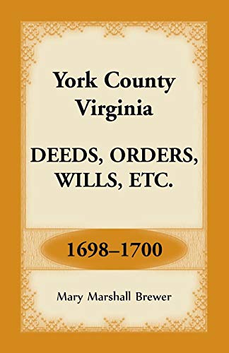 York County, Virginia Deeds, Orders, Wills, Etc. , 1698-1700 [Paperback]