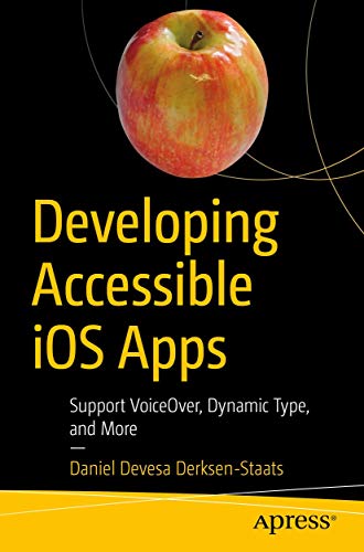 Developing Accessible iOS Apps: Support VoiceOver, Dynamic Type, and More [Paperback]