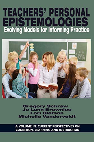 Teachers' Personal Epistemologies  Evolving Models for Informing Practice [Paperback]