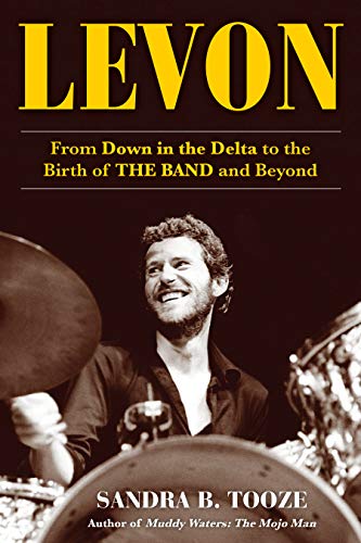 Levon: From Down in the Delta to the Birth of The Band and Beyond [Hardcover]