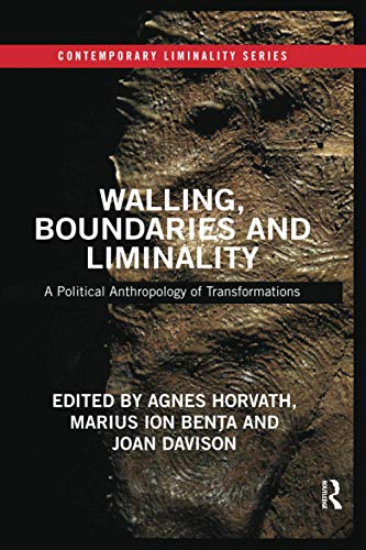 Walling, Boundaries and Liminality A Political Anthropology of Transformations [Paperback]