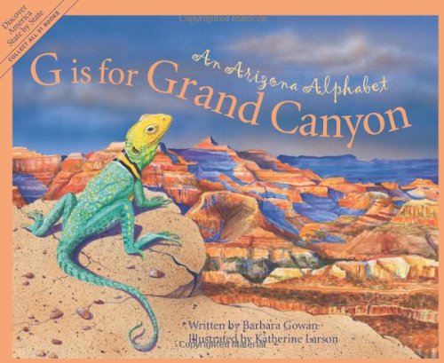 G Is For Grand Canyon : An Arizona Alphabet (