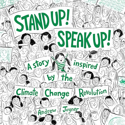 Stand Up! Speak Up!: A Story Inspired by the Climate Change Revolution [Hardcover]