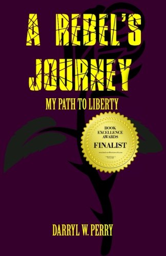 A Rebel's Journey My Path To Liberty [Paperback]