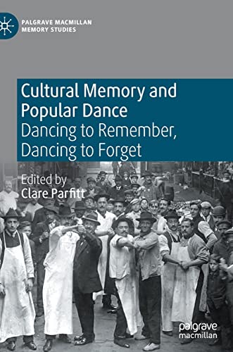 Cultural Memory and Popular Dance: Dancing to Remember, Dancing to Forget [Hardcover]