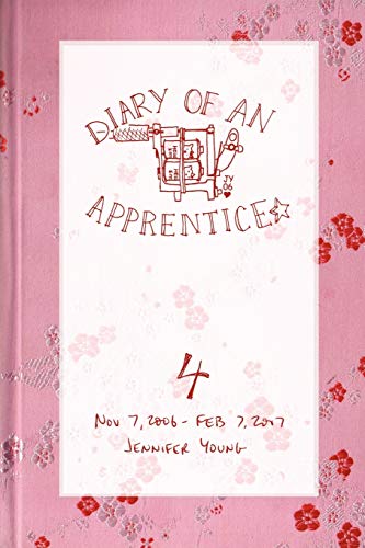 Diary of an Apprentice 4 Nov 7 2006 - Feb 7 2007 [Paperback]