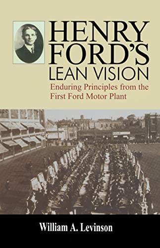 Henry Ford's Lean Vision Enduring Principles from the First Ford Motor Plant [Hardcover]