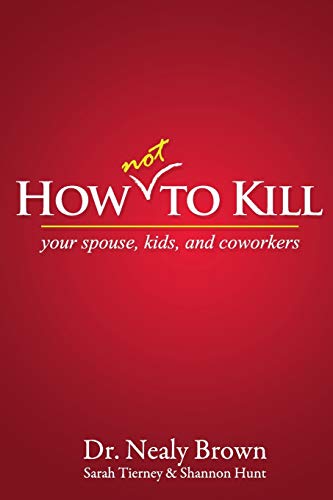 Ho Not To Kill Your Spouse, Kids, And Coorkers [Paperback]