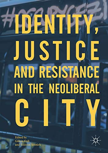 Identity, Justice and Resistance in the Neoliberal City [Paperback]