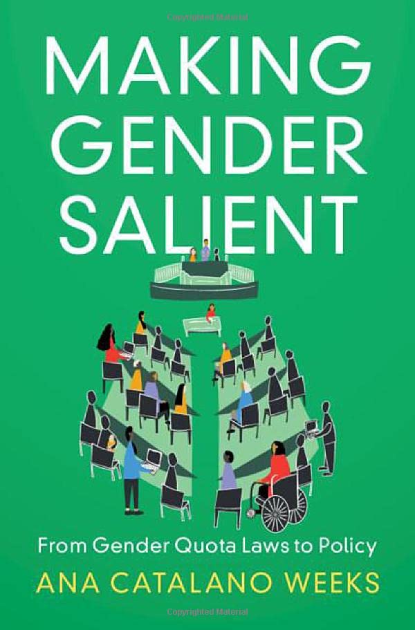 Making Gender Salient From Gender Quota Las to Policy [Hardcover]