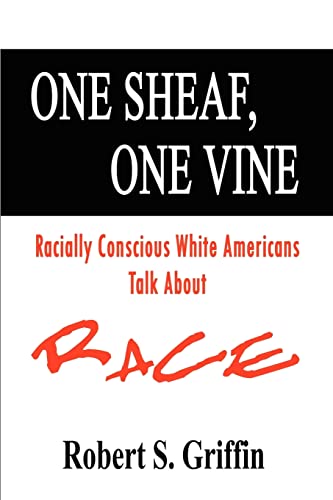 One Sheaf, One Vine Racially Conscious White Americans Talk About Race [Paperback]