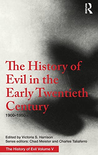 The History of Evil in the Early Tentieth Century 19001950 CE [Hardcover]