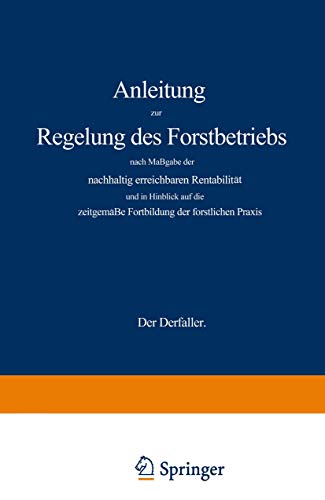 Anleitung zur Regelung des Forstbetriebs nach Magabe der nachhaltig erreichbare [Paperback]