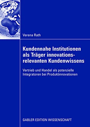 Kundennahe Institutionen als Trger innovationsrelevanten Kundenwissens: Vertrie [Paperback]