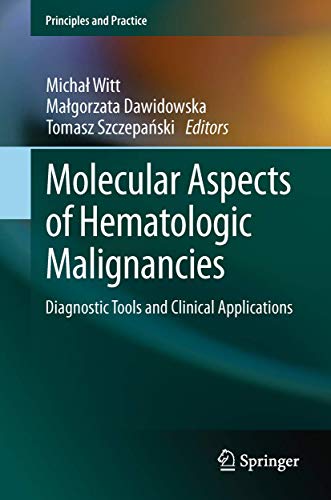 Molecular Aspects of Hematologic Malignancies Diagnostic Tools and Clinical App [Hardcover]