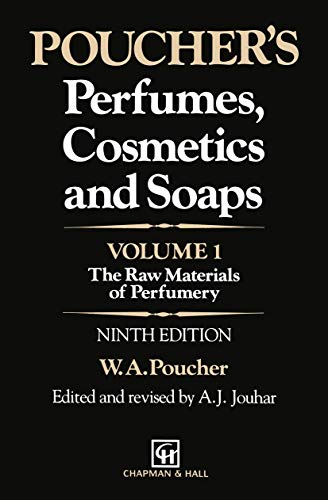 Pouchers Perfumes, Cosmetics and Soaps: Volume 1: The Raw Materials of Perfumer [Paperback]