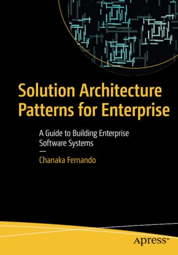 Solution Architecture Patterns for Enterprise: A Guide to Building Enterprise So [Paperback]