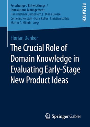 The Crucial Role of Domain Knowledge in Evaluating Early-Stage New Product Ideas [Paperback]