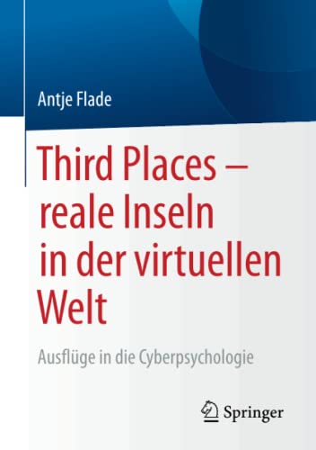 Third Places  reale Inseln in der virtuellen Welt: Ausflge in die Cyberpsychol [Paperback]