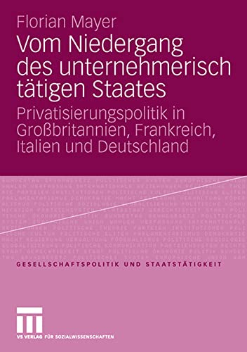 Vom Niedergang des unternehmerisch ttigen Staates: Privatisierungspolitik in Gr [Paperback]