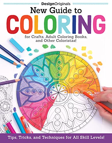 New Guide to Coloring for Crafts, Adult Coloring Books, and Other Coloristas!: T [Paperback]