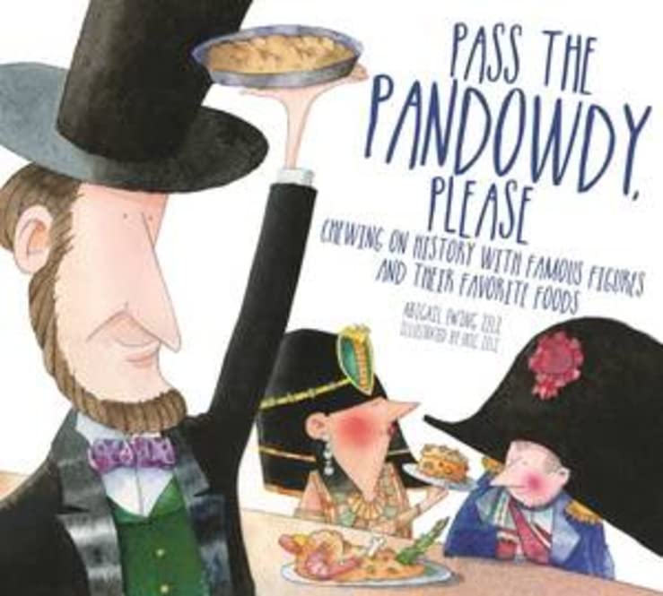 Pass The Pandowdy, Please: Chewing on History with Famous Folks and Their Fabulo [Hardcover]