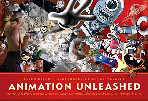 Animation Unleashed: 100 Principles Every Animator, Comic Book Writer, Filmmaker [Paperback]